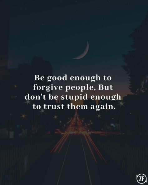 Dont Trust Too Much Quotes, Dont Forgive Quotes, Laugh With Many But Dont Trust Any, Don’t Trust People, Trust People Quotes, Good Laugh Quotes, Dont Trust People, Enough Is Enough Quotes, Girly Attitude Quotes