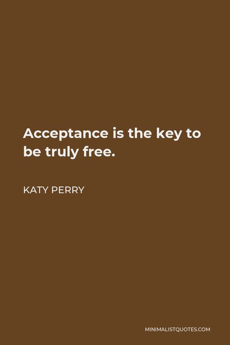 Acceptance Is The Key To Be Truly Free, Katy Perry Tattoos, Katy Perry Quotes, Amy Grant, Jesus Tattoo, Instagram Bio Quotes, Lovers Quotes, Personal Success, Makeup Quotes