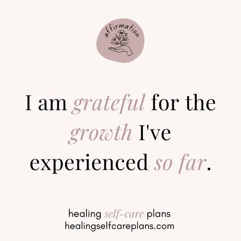 AFFIRM IT: I am grateful for the growth I've experienced so far. #GratefulForGrowth #GrowthJourney #EmbraceTheProcess #GratitudeInGrowth #PersonalDevelopment Care Plans, I Am Grateful, Daily Affirmations, Personal Development, Gratitude, Self Care, Affirmations, Healing, How To Plan