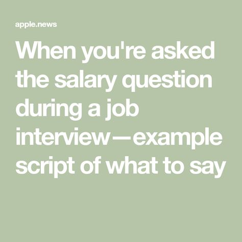 When you're asked the salary question during a job interview—example script of what to say Job Interview Salary Questions, Questions To Ask During A Job Interview, Nervous Quotes, Interview Answers Examples, Salary Requirements, Career Contessa, Interview Answers, Negotiating Salary, Interview Advice