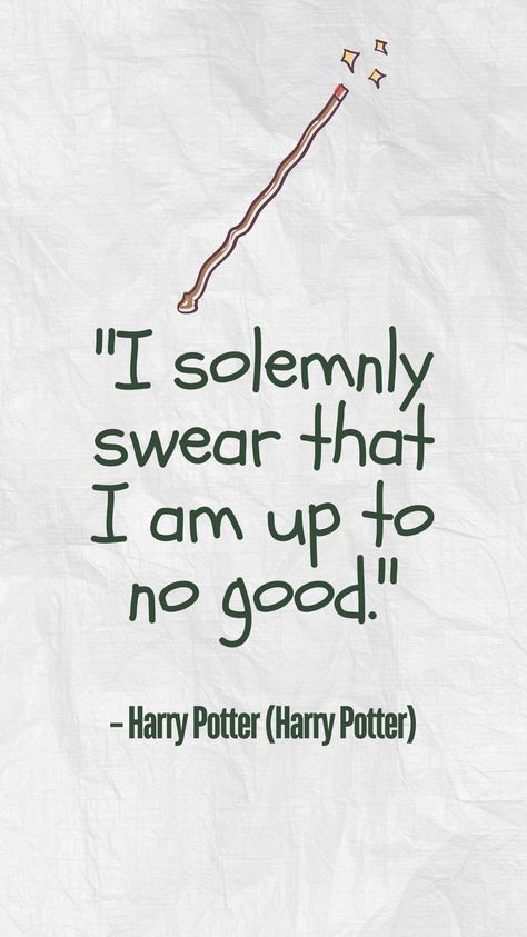 I solemnly swear that i am up to no good Harry Potter best quotes for fall autumn and October for Halloween or party Citation Harry Potter, Quotes For Fall, Quotes From Harry Potter, Harry Potter Quotes Inspirational, Harry Potter Quote, Hp Quotes, Greatest Quotes, Potter Quotes, Painting Quotes