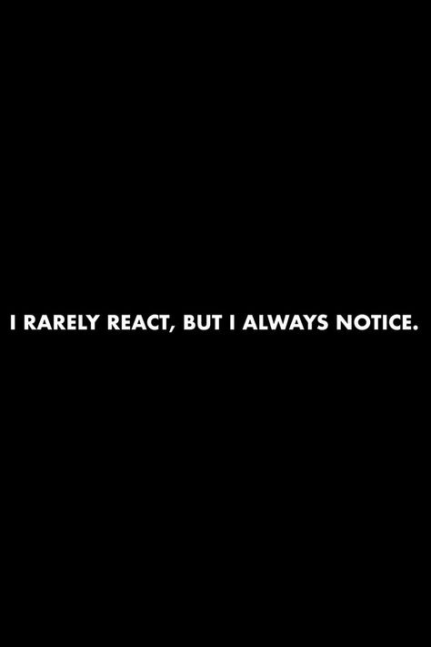 I Dont React But I Notice, Real Character Quotes, Be Unpredictable Quotes, Quotes About Not Reacting, I Notice Quotes, Convince Quotes, Notice Everything Quotes, Karma Captions, I Notice Everything Quotes