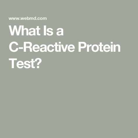 What Is a C-Reactive Protein Test? C Reactive Protein, The Test, Disease, Health