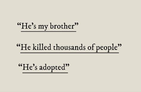 Tag quote : 

"He's my brother"

“He killed thousands of people”

"He's adopted" Enemies To Best Friends Aesthetic, Story Prompts Enemies To Lovers Ideas, Book Tagging System, Enemies To Lovers Drawing Base, Lovers To Enemies Quotes, Siblings Prompts, Enemies To Lovers Aesthetic Pics, Writing Prompts Enemies To Lovers, Dialogues Aesthetic