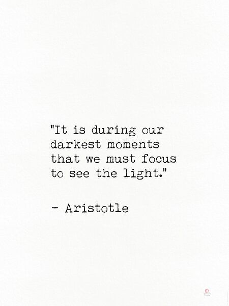 "It is during our darkest moments that we must focus to see the light." -Aristotle It Is During Our Darkest Moments, Aristotle Quotes Love, Philosophy Quotes Aristotle, Quotes About Philosophy, Aristotle Aesthetic, Classic Literature Quotes Aesthetic, Literature Quotes Philosophy, Quotes Classic Literature, Quotes From Philosophers