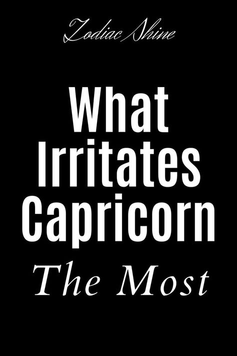 We are going to make a small list of all the little things that make your patience look damaged and that cause some irritation in you Capricorn. #zodiac #zodiacsigns #astrology #horoscope #dailyhoroscope