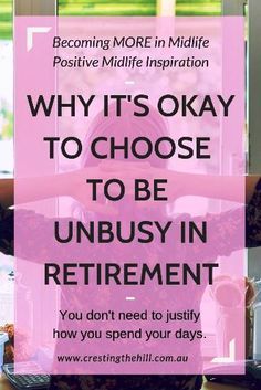 Are you tired of hearing about how busy everyone is in retirement? Why not focus on becoming un-busy and become part of the unbusy and slow movements that more people are choosing every day? #slow #unbusy #retirement Unbusy Retirement, Retirement Activities, Retirement Strategies, Retirement Lifestyle, Retirement Advice, Retirement Living, Learning To Let Go, Happy Retirement, Higher Consciousness