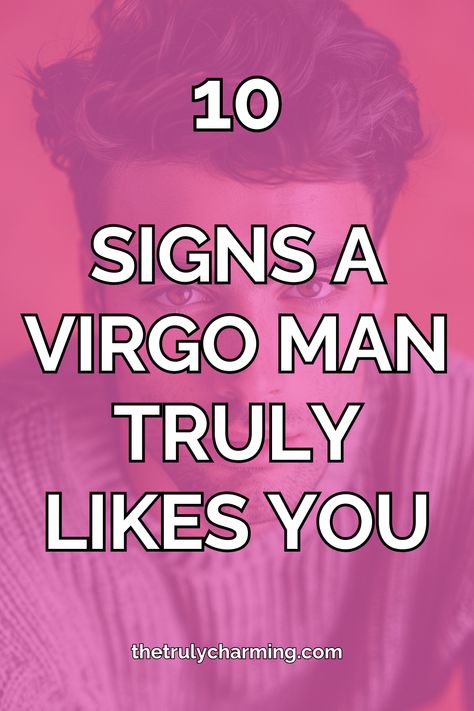 In this post you will learn the main signs a Virgo man truly likes you and how he behaves when he feels attraction. Signs A Virgo Likes You, Virgo Man Aries Woman, Virgo Man Taurus Woman, Virgo Men Traits, How To Attract A Virgo Man, Virgo Man Personality, Virgo Man Traits, How To Make A Virgo Man Fall For You, Dating A Virgo Man