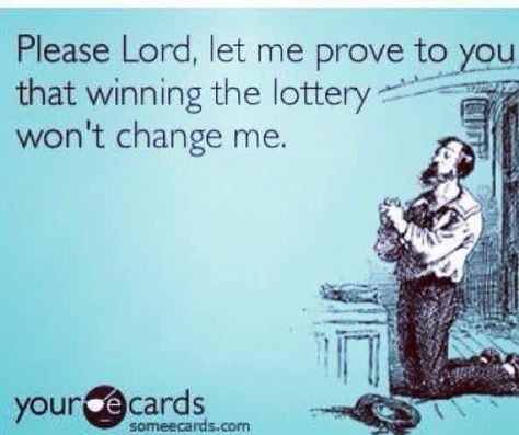 Dear God please allow me to hit the lottery...prove that I will stay myself Winning Powerball, Winning Quotes, Affirmation Board, Love My Sister, The Lottery, Winning The Lottery, Sarcasm Humor, Change Me, I Laughed