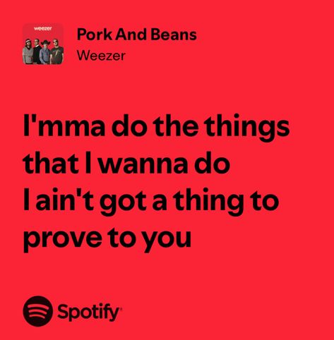 #weezer #lyrics Weezer Lyrics, Edgy Quotes, Pork N Beans, Weezer, Song Lyrics, Me Quotes, Songs, Quotes, Music