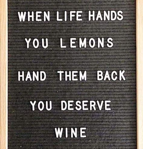 Lemons Quotes, Lemon Quotes, Drink Quotes, Quotes Sunday, Letterboard Quotes, Wine Meme, Drinking Quotes, I Dare You, Wine Humor