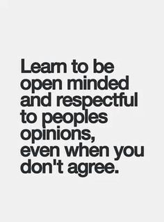 Quotes About Opinions Differing by @quotesgram Quotes About Respecting Others, Quotes About Opinions, Outcast Quotes, Open Minded Quotes, Respecting Others, Others Opinions, Opinion Quotes, Share Quotes, Respect Quotes