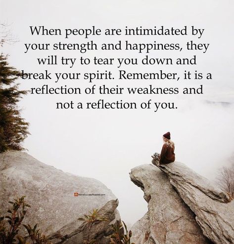 When People Are Intimidated By You, People Try To Break You Quotes, They Will Try To Break You Quotes, When People Are Intimidated By Your Strength, What Others Do Is A Reflection Of Them, People Are Intimidated By You Quotes, People Who Are Intimidated By You Quotes, Break Your Spirit Quotes, When People Tear You Down Quotes