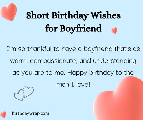 short birthday wishes for boyfriend Happy Birthday Greetings For Boyfriend, Short Bday Message For Boyfriend, Birthday Greetings For Boyfriend Sweet, Bd Wishes For Boyfriend, Happy Birthday Text To Boyfriend Short, Short Birthday Greetings For Boyfriend, Bday Greetings For Boyfriend, Simple Birthday Wishes For Boyfriend, Sweet Short Birthday Message For Boyfriend