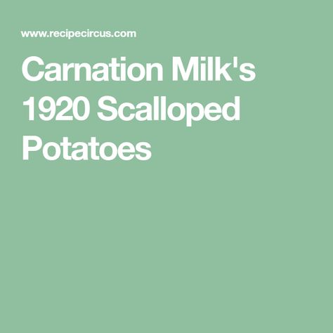 Carnation Milk's 1920 Scalloped Potatoes Scolloped Potatoes, Carnation Milk Recipes, Carnation Milk, Au Gratin Potato Recipes, Scalloped Potato Recipes, Potatoes Au Gratin, Comfort Food Southern, Side Dishes Recipes, Scalloped Potatoes