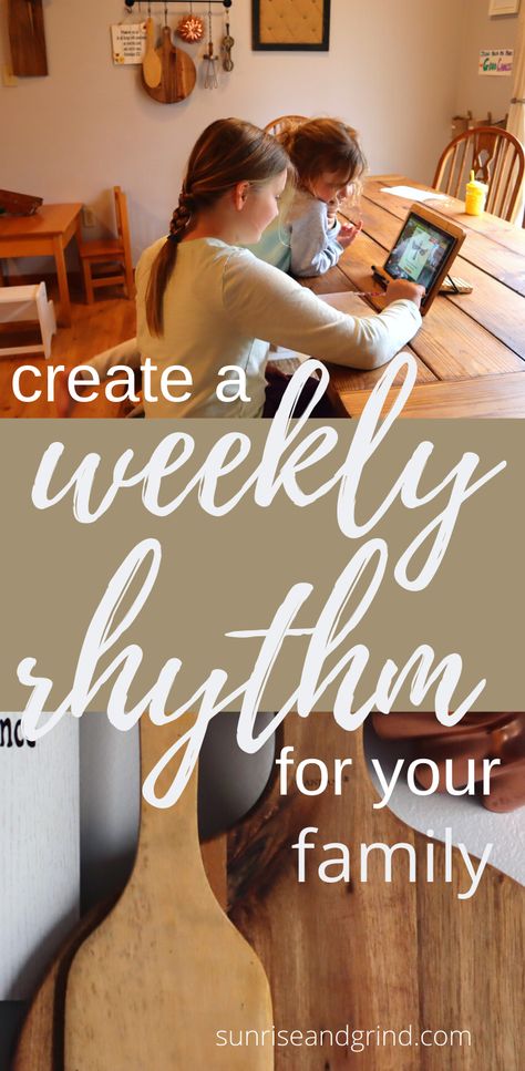 Creating a Weekly Rhythm For Your Family and Life - sunrise and grind Whole Family Rhythms, Family Rhythm Chart, Seasonal Family Rhythm, Homeschool Daily Rhythm, Waldorf Daily Rhythm, Godly Homemaking, Mom Planner Ideas, 6th Grade Homeschool Curriculum, Mom Daily Routine