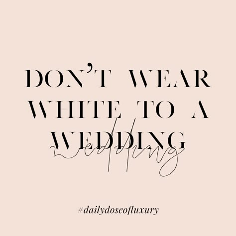 Dont Wear White To A Wedding Quotes, Jesus Wedding, Barn Wedding Inspiration, Beach Wedding Guests, Wife To Be, Thinking Of Someone, Fall Fragrance, Dress Code Wedding, Wedding Etiquette