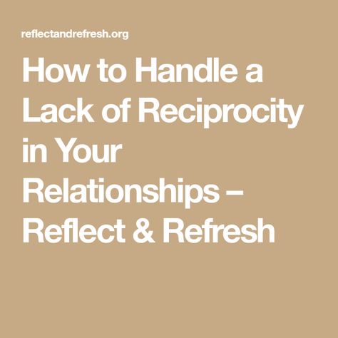 How to Handle a Lack of Reciprocity in Your Relationships – Reflect & Refresh Lack Of Romance In Relationship, Lack Of Communication Relationships, How To End A Relationship Nicely, How To Set Expectations In A Relationship, Unrealistic Relationship Expectations, Breaking Up With Someone, Care About You, Growing Old, Text Messages