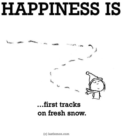 "Happiness is...first tracks in the snow" Aaaahhh I can't wait.  Roughly 20+ days to go! Skiing Quotes, Snow Quotes, Last Lemon, I Love Snow, Winter Quotes, Feelings And Emotions, Happy Thoughts, Happiness Is, Happy Quotes