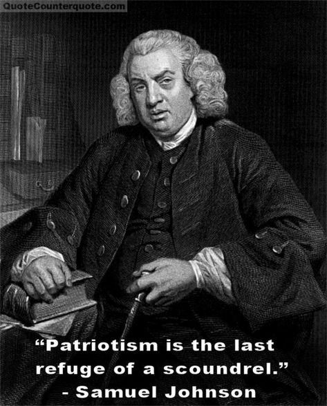 THE FAMOUS ORIGINAL QUOTE:             “Patriotism is the last refuge of a scoundrel.”... English Writers, Samuel Johnson, Henry James, Essayist, Thomas Hardy, James Joyce, English History, English Literature, English Language