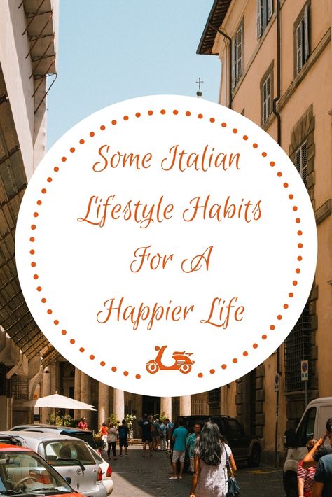 Some Italian Lifestyle Habits To Adopt For A Happier Life - Instantly italy Italian Lifestyle Inspiration, Italian Culture Traditions, Italian Lifestyle Aesthetic, Italian Decorating Ideas, Italian Birthday, Italy Lifestyle, Traditional Lifestyle, Italian Sayings, Languages Learning