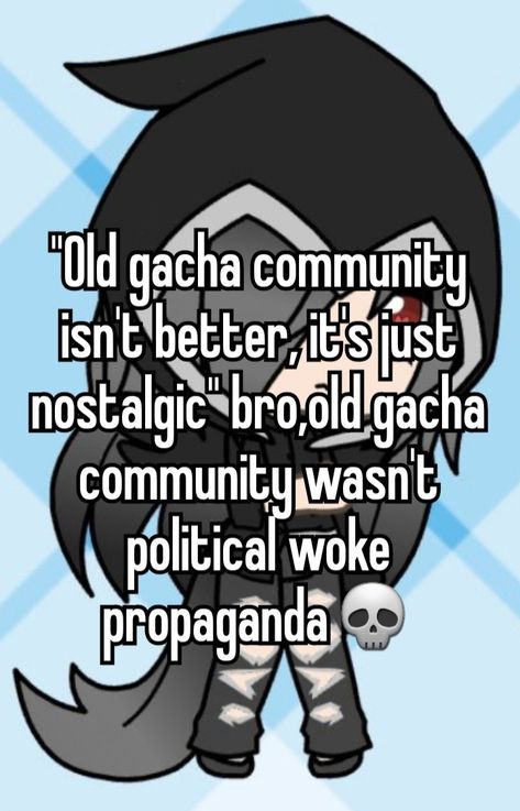 Gacha Life Nostalgia, I Ate My Grandma Slander, Gacha Slander, Cringe Whispers, Gacha Nostalgia, Gacha Whisper, Tiktok Slander, Childhood Core, Community Memes