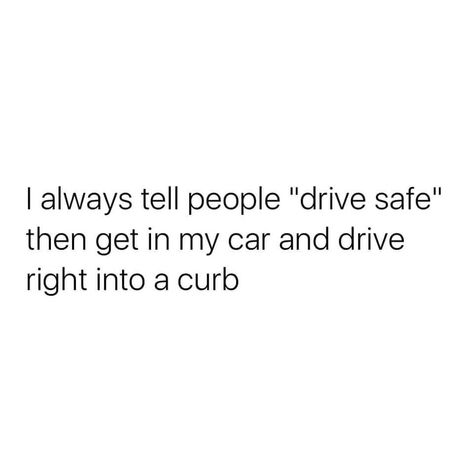 Drive Safe Quotes, Funny Truck Quotes, Driving Memes, Kevin Gates Quotes, Bored Funny, Truck Quotes, My Dream Life, Quotes Facebook, Kevin Gates