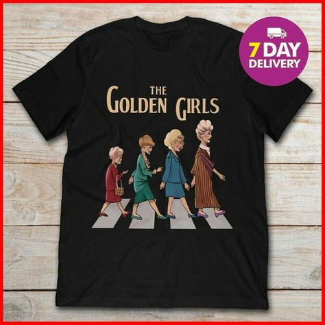 Golden Girls Theme, Beatles T Shirt, Girls Trips, Beatles Tshirt, The Golden Girls, Betty White, Girls T Shirt, Golden Girl, Golden Girls