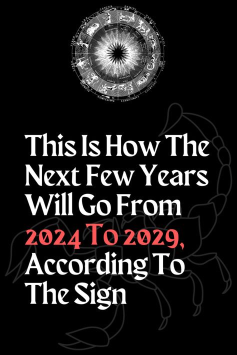 This Is How The Next Few Years Will Go From 2024 To 2029, According To The Sign – Zodiac Heist Aquarius 2024, Generation Alpha, Libra Virgo, Aquarius And Scorpio, Astrology Tattoo, Horoscope Sagittarius, Aries And Aquarius, Best Zodiac Sign, Scorpio Zodiac Facts