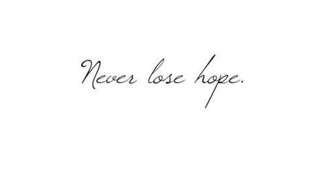 Hope Tattoo, Never Lose Hope, Lost Hope, The Words, Handwriting, Inspirational Words, Words Quotes, Wise Words, Favorite Quotes