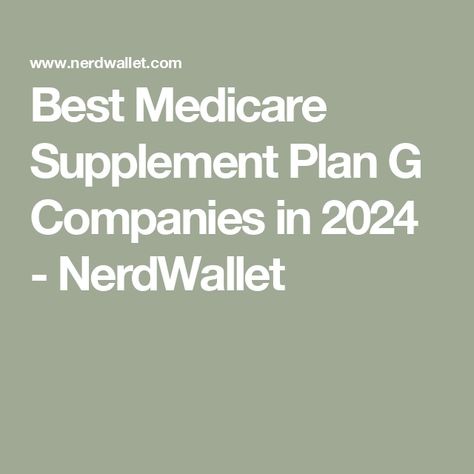 Best Medicare Supplement Plan G Companies in 2024 - NerdWallet Social Security Benefits Retirement, Medicare Supplement Plans, Retirement Advice, Budget Help, Home Insurance Quotes, Skilled Nursing Facility, Best Travel Credit Cards, Medicare Advantage, Health Insurance Coverage