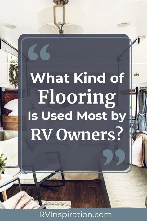 What kind of flooring do RV owners typically use when remodeling? There are a few RV flooring types that are popular among campers and renovators. We asked RV owners who replaced their flooring what kind they used, and in this article we are sharing the top results. Plus, keep reading for what types of flooring you should NEVER use in an RV! #rvremodel #rvrenovation #rvflooring Rv Newbies, Rv Flooring, Rv Models, Camper Flooring, Flooring Types, Rv Supplies, Rv Inspiration, Rv Redo, Real Hardwood Floors