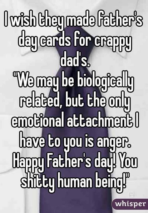 I know now my dad wasn't that shitty, BUT there are Dads that deserve this and nothing more!! I know some.... Bad Dad Quotes, Bad Father Quotes, Deadbeat Dad Quotes, Absent Father Quotes, Bad Parenting Quotes, Father Day Quotes, Dead Beat, Mom Quotes From Daughter, Absent Father