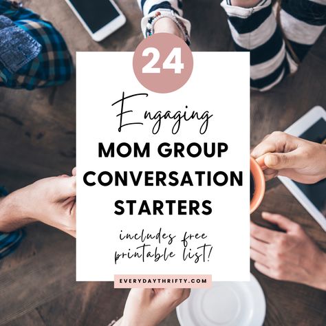 Engaging Mom Group Conversation Starters - Everyday Thrifty Mom Group Games, Group Conversation Starters, Moms Group Activities, Mom Support Group, Facebook Group Games, Mommy Group, Get To Know You Activities, Games For Moms, Mom Activities