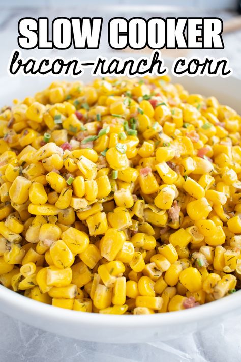 Slow Cooker Bacon Ranch Corn - Make the Best of Everything Corn Slow Cooker Recipes, Crockpot Buttered Corn, Corn In Crockpot Slow Cooker, Corn In A Crockpot, Frozen Corn In Crockpot, Crockpot Corn Recipes, Vegetable Side Dishes Crock Pot, Corn Crockpot Recipes, Corn In Crockpot