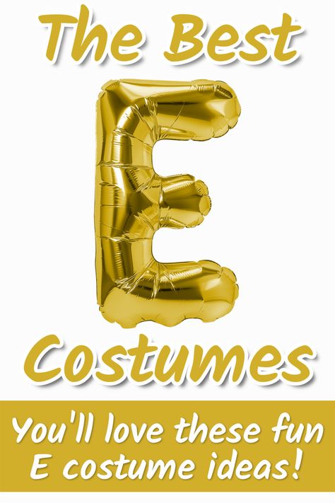 costumes starting with e Letter Costumes Alphabet, Dress As The First Letter Of Your Name Party, Costumes That Start With The Letter A, First Letter Of Your Name Costume, Dress Up As The Letter Of Your Name, Costumes Beginning With E, Dress Up As The First Letter Of Ur Name, Dress As The First Letter Of Your Name, Costumes Beginning With L