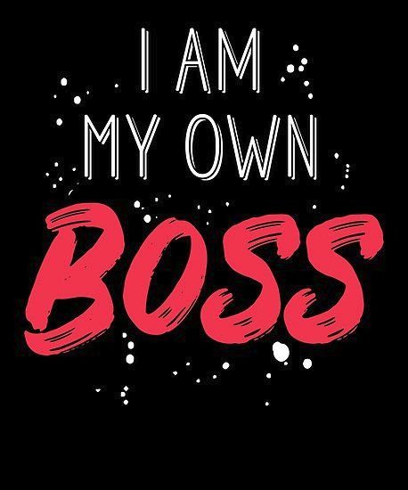 "I Am My Own Boss Business Owner Entrepreneur T-Shirt" Poster by allsortsmarket | Redbubble Successful Business Owner Aesthetic, Entrepreneur Wallpaper, I Am My Own Boss, Be My Own Boss, Entrepreneur Aesthetic, My Own Boss, 2024 Goals, David Smith, Boss Wallpaper