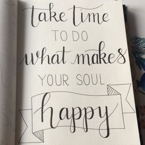 Take time to do what makes your soul happy - Pinterest @catherinesullivan2017✨ Calligraphy Quotes Doodles, Doodle Quotes, Bullet Journal Quotes, Handlettering Quotes, Bullet Journal Mood, Calligraphy Quotes, Hand Lettering Quotes, Drawing Quotes, Creative Lettering