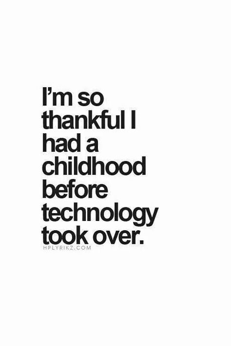 I sure am! Don't get me wrong, love my smart phone, my tablet, etc., but life was so much simpler then, especially for kids! So Thankful, E Card, Time Capsule, Quotable Quotes, True Words, The Words, Great Quotes, Beautiful Words, Inspire Me