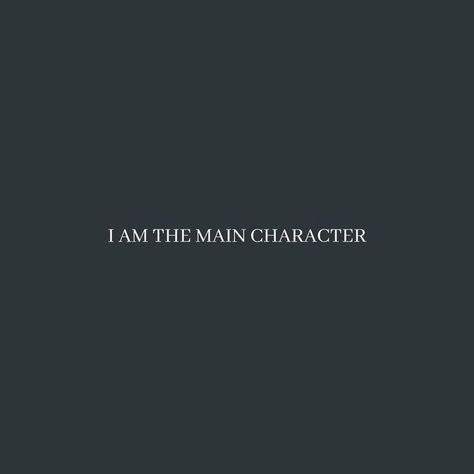 Your The Main Character Aesthetic, I Am Main Character, The Main Character, Main Character Tattoo, Main Character Aesthetic Quotes, You Are The Main Character, Main Character Wallpaper, Main Character Quotes, Amy Aesthetic