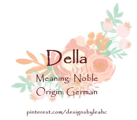 Baby Girl Name: Della. | Meaning: Noble. | Origin: German. | Diminutive of Adela. | www.pinterest.com/designsbyleahc | #della #babyname #babynames #babygirlname #babygirlnames  #designsbyleahc Names For Books, Trendy Baby Boy Names, Girl Names List, Trendy Baby Onesies, List Of Girls Names, Names I Love, Meaningful Baby Names, German Names