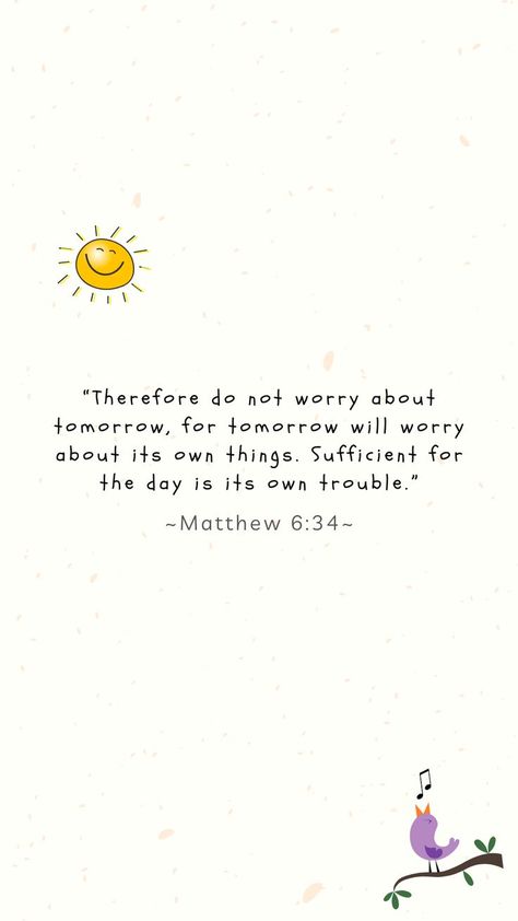 *not my work Mathew 6 Verse 34 Wallpaper, Bible Encouragement Wallpaper, Bible Verse For Worrying, Positive Bible Verses Encouragement, Matthew 6:34, Matthew 6 34 Wallpaper, Motivational Bible Verses Encouragement, Matthew Bible Verses, Powerful Bible Verses Inspiration