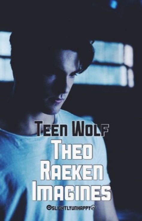 Theo Raeken Imagines, Teen Wolf Imagines, Theo Raeken, Teen Wolf Funny, Cody Christian, Teen Wolf, Anger, The Story, Wattpad