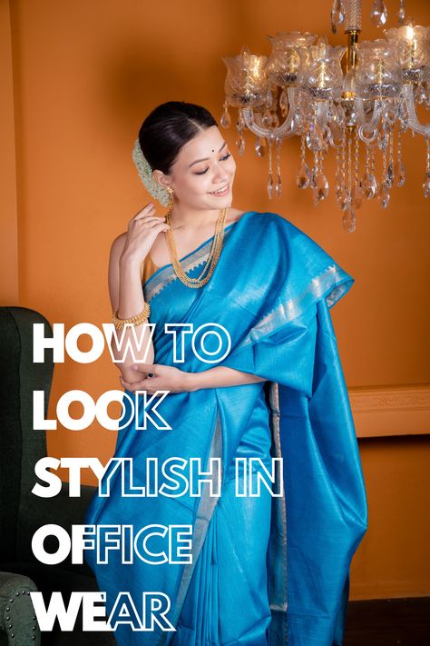 Tips to Look Stylish in Office Wear Saree Saree For Office Wear, Office Saree Look, Formal Saree Office Look, Office Wear Saree, Formal Saree, Tussar Silk Saree, Wear Saree, Saree Look, Make Yourself