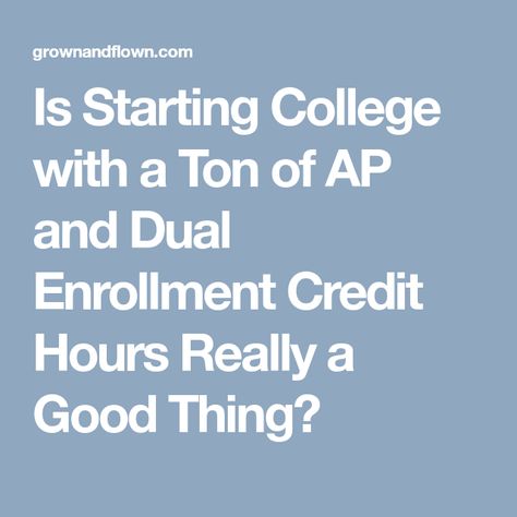 Is Starting College with a Ton of AP and Dual Enrollment Credit Hours Really a Good Thing? Ap Classes, Dual Enrollment, Starting College, Career Decisions, Alma Mater, Positive And Negative, School Students, High School Students, Writing Skills