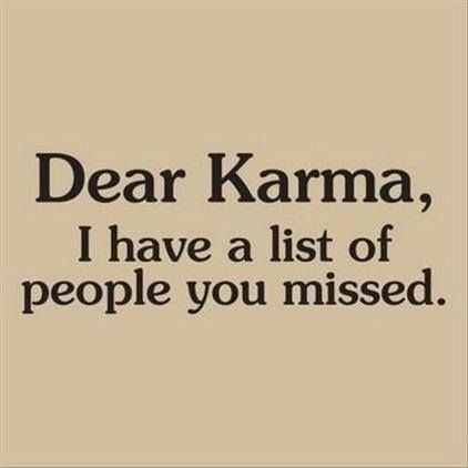 Dear Karma... funny quote people karma lol Funny Famous Quotes, Dear Karma, Funny Images With Quotes, Hilarious Quotes, Karma Quotes, Funny Quotes About Life, Deep Thought Quotes, Sarcastic Quotes, A Quote