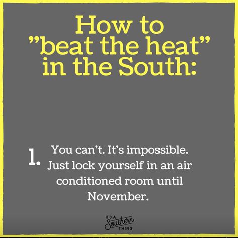 Southern Weather Humor, Heat Humor, Seasonal Quotes, Hot Weather Humor, Florida Funny, Southern Humor, Southern Things, Robertson Family, Season Quotes