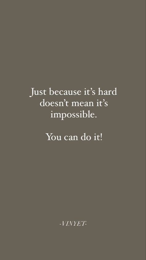 If I Can Do It You Can Do It Quotes, You Can Do It Affirmations, When Does Life Get Easier Quotes, I Did It Quotes Graduation, Everything Is Hard Before It Is Easy, You Can Do Anything Quotes, Everything Is Possible Quotes, You Can Do Hard Things, You Can Do It