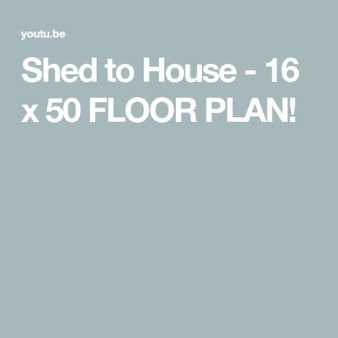 Shed to House - 16 x 50 FLOOR PLAN! 16 X 50 Floor Plans, 16x50 Shed House Plans, Shed To House, Shed House, Shed Floor Plans, Shed House Plans, Shed Floor, Shed Homes, Kitchen Living Room