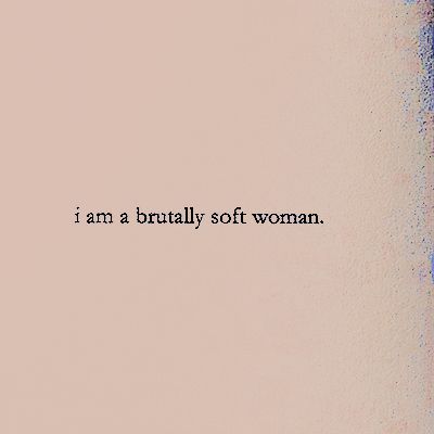 brutally soft woman quote typography aesthetic edit I Am A Brutally Soft Woman, Ava Crowder, Brutally Soft Woman, Brutally Soft, Tough Aesthetic, Typography Aesthetic, Soft Woman, Quote Typography, Typography Quotes